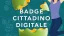 Regalo di Pasqua: Badge di cittadino digitale
